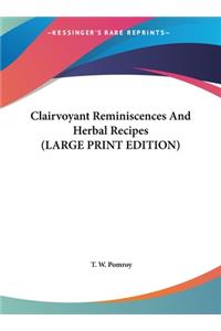 Clairvoyant Reminiscences And Herbal Recipes (LARGE PRINT EDITION)