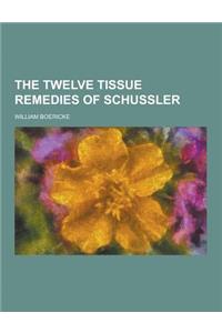 The Twelve Tissue Remedies of Schussler