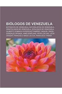 Biologos de Venezuela: Botanicos de Venezuela, Naturalistas de Venezuela, Ornitologos de Venezuela, Zoologos de Venezuela