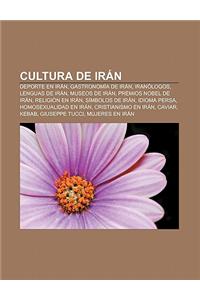 Cultura de Iran: DePorte En Iran, Gastronomia de Iran, Iranologos, Lenguas de Iran, Museos de Iran, Premios Nobel de Iran, Religion En