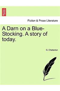 Darn on a Blue-Stocking. a Story of Today.