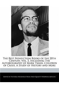 The Best Nonfiction Books of the 20th Century, Vol. 5, Including the Autobiography of Mark Twain, Children of Crisis, a Study of History and More
