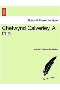 Chetwynd Calverley, a Tale