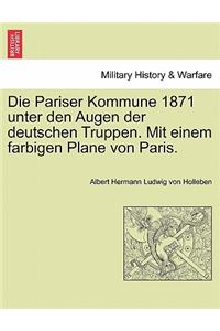 Die Pariser Kommune 1871 Unter Den Augen Der Deutschen Truppen. Mit Einem Farbigen Plane Von Paris.