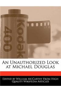 An Unauthorized Look at Michael Douglas