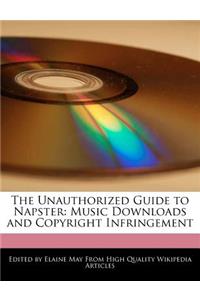 The Unauthorized Guide to Napster