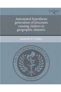 Automated Hypothesis Generation of Processes Causing Clusters in Geographic Datasets.