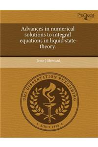 Advances in Numerical Solutions to Integral Equations in Liquid State Theory