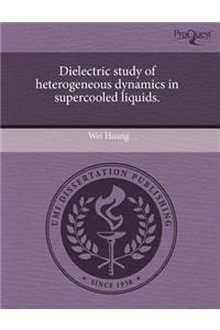 Dielectric Study of Heterogeneous Dynamics in Supercooled Liquids