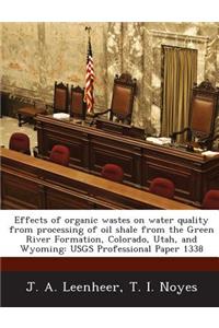 Effects of Organic Wastes on Water Quality from Processing of Oil Shale from the Green River Formation, Colorado, Utah, and Wyoming