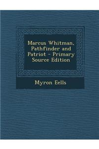 Marcus Whitman, Pathfinder and Patriot