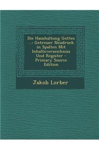 Die Haushaltung Gottes ...: Getreuer Neudruck in Spalten Mit Inhaltsverzeichniss Und Register