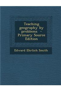 Teaching Geography by Problems