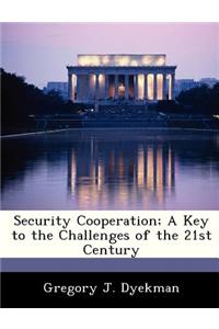 Security Cooperation; A Key to the Challenges of the 21st Century