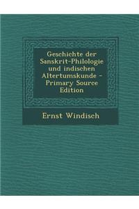 Geschichte Der Sanskrit-Philologie Und Indischen Altertumskunde (Primary Source)