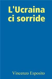 L'Ucraina ci sorride