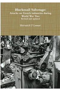 Blackmail Sabotage: Attacks on French Industries During World War Two