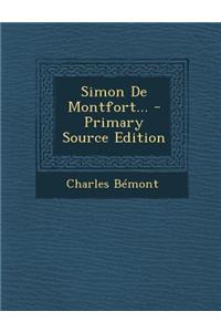 Simon De Montfort... - Primary Source Edition