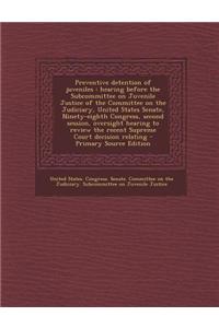 Preventive Detention of Juveniles: Hearing Before the Subcommittee on Juvenile Justice of the Committee on the Judiciary, United States Senate, Ninety
