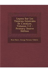 Lecons Sur Les Theories Generales de L'Analyse, Volumes 1-2 - Primary Source Edition
