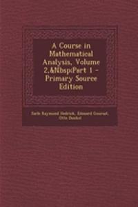 A Course in Mathematical Analysis, Volume 2, Part 1 - Primary Source Edition