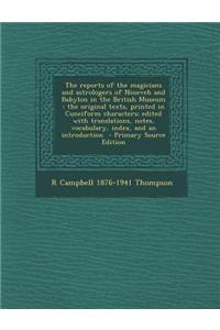 The Reports of the Magicians and Astrologers of Nineveh and Babylon in the British Museum