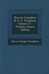Uvres Completes de P.-J. Proudhon, Volume 21