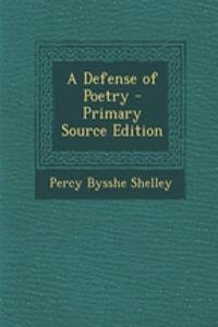 A Defense of Poetry - Primary Source Edition