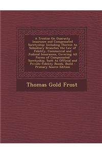 A Treatise on Guaranty Insurance and Compensated Suretyship