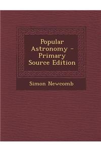 Popular Astronomy - Primary Source Edition