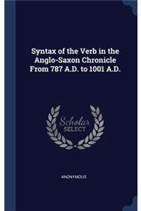 Syntax of the Verb in the Anglo-Saxon Chronicle From 787 A.D. to 1001 A.D.