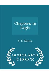 Chapters in Logic - Scholar's Choice Edition