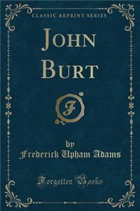 John Burt (Classic Reprint)