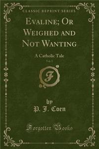 Evaline; Or Weighed and Not Wanting, Vol. 5
