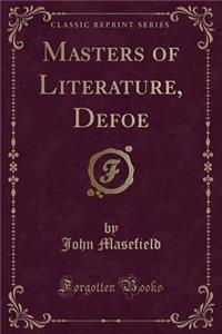 Masters of Literature, Defoe (Classic Reprint)