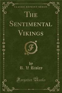 The Sentimental Vikings (Classic Reprint)