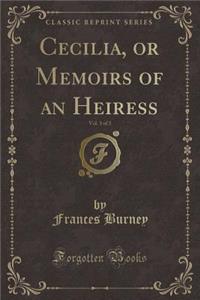 Cecilia, or Memoirs of an Heiress, Vol. 3 of 3 (Classic Reprint)
