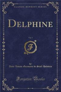 Delphine, Vol. 3 (Classic Reprint)
