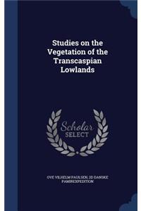 Studies on the Vegetation of the Transcaspian Lowlands