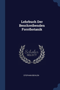 Lehrbuch Der Beschreibenden Forstbotanik