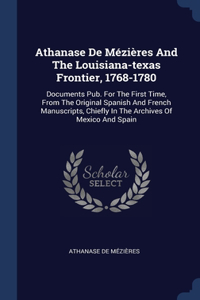 Athanase De Mézières And The Louisiana-texas Frontier, 1768-1780
