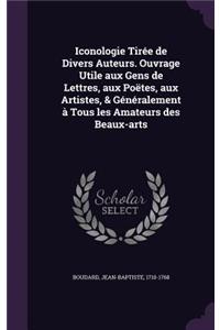 Iconologie Tirée de Divers Auteurs. Ouvrage Utile aux Gens de Lettres, aux Poëtes, aux Artistes, & Généralement à Tous les Amateurs des Beaux-arts