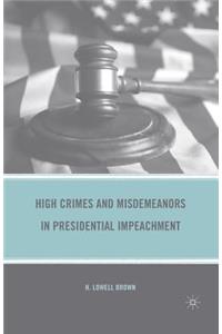 High Crimes and Misdemeanors in Presidential Impeachment