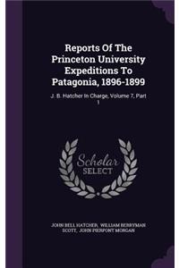 Reports of the Princeton University Expeditions to Patagonia, 1896-1899