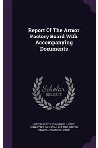 Report Of The Armor Factory Board With Accompanying Documents