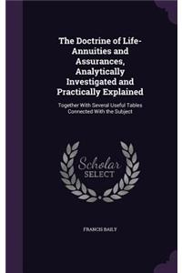The Doctrine of Life-Annuities and Assurances, Analytically Investigated and Practically Explained