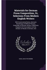 Materials for German Prose Composition, Or, Selecions From Modern English Writers