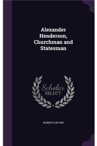 Alexander Henderson, Churchman and Statesman
