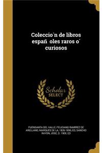 Colección de libros españoles raros ó curiosos