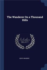 The Wanderer On a Thousand Hills